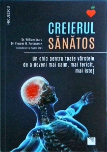 William Sears - Creierul sanatos. Un ghid pentru toate varstele de a deveni mai calm, mai fericit, mai istet