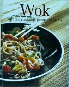 Wok. Bucataria asiatica pentru fiecare zi