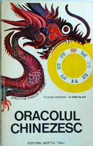 Yi Jing - Oracolul chinezesc. Ghiciti-va singuri viitorul!
