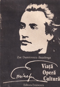Zoe Dumitrescu-Busulenga - Eminescu. Viata, opera, cultura