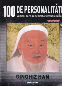 100 de personalitati. Oameni care au schimbat destinul lumii. Ginghiz Han, numarul 58