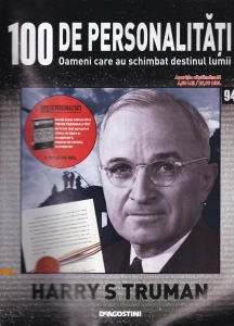 100 de personalitati. Oameni care au schimbat destinul lumii. Harry S. Truman, numarul 94