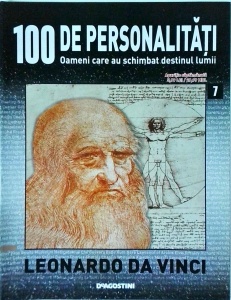 100 de personalitati. Oameni care au schimbat destinul lumii. Leonardo Da Vinci, numarul 7