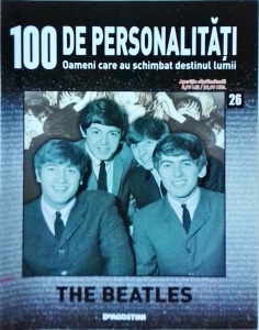 100 de personalitati. Oameni care au schimbat destinul lumii. The Beatles, numarul 26