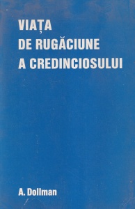A. Dollman - Viata de rugaciune a credinciosului