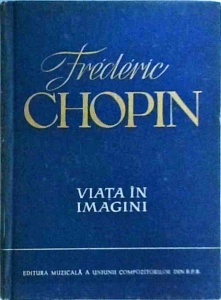 A. Solovtov - Frederic Chopin. Viata in imagini