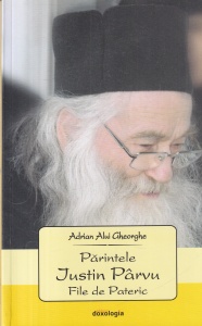 Adrian Alui Gheorghe - Parintele Justin Parvu. File de pateric