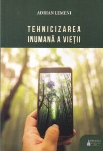 Adrian Lemeni - Tehnicizarea inumana a vietii