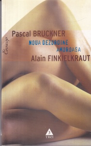 Alain Finkielkraut, Pascal Bruckner - Noua dezordine amoroasa
