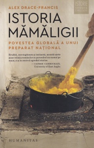 Alex Drace-Francis - Istoria mamaligii. Povestea globala a unui preparat national