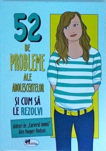 Alex Hooper-Hodson - 52 de probleme ale adolescentilor si cum sa le rezolvi