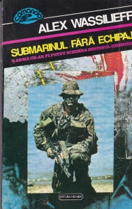 Alex Wassilieff - Submarinul fara echipaj. O arma ce-ar fi putut schimba destinul omenirii