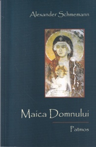 Alexander Schmemann - Maica Domnului