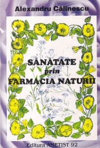 Alexandru Calinescu - Sanatate prin farmacia naturii