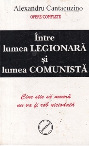 Alexandru Cantacuzino - Intre lumea legionara si lumea comunista