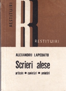 Alexandru Lapedatu - Scrieri alese. Articole, cuvantari, amintiri