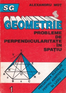 Alexandru Mot - Geometrie. Probleme de perpendicularitate in spatiu