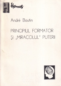 Andre Boutin - Principiul formator si "miracolul" puterii - Img 1