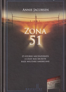 Annie Jacobsen - Zona 51. O istorie necenzurata a celei mai secrete baze militare americane