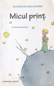 Antoine de Saint-Exupery - Micul print. Cu ilustratii de autor