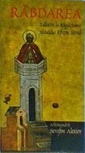 Arhimandrit Serafim Alexiev - Rabdarea. Talcuire la Rugaciunea Sfantului Efrem Sirul