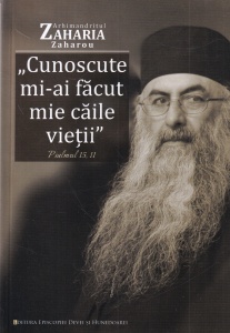 Arhimandritul Zaharia Zaharou - Cunoscute mi-ai facut mie caile vietii. Psalmul 15, 11
