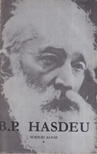 B.P. Hasdeu - Scrieri alese, volumul 1