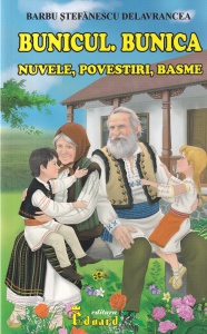 Barbu Stefanescu Delavrancea - Bunicul. Bunica. Nuvele, povestiri, basme