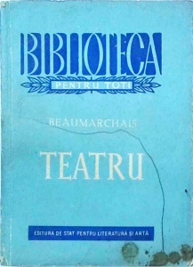Beaumarchais - Teatru. Barbierul din Sevilla. Nunta lui Figaro