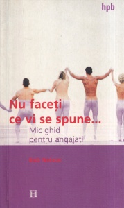 Bob Nelson - Nu faceti ce vi se spune... Mic ghid pentru angajati