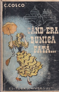C. Cosco - Cand era bunica fata (editie veche)
