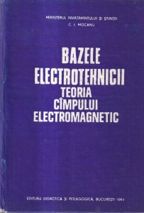 C. I. Mocanu - Bazele electrotehnicii. Teoria campului electromagnetic