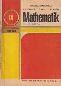 C. Nastasescu, C. Nita, Gh. Rizescu - Mathematik. Lehrbuch fur die IX. Klasse. Algebra