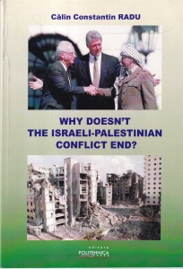 Calin Constantin Radu - Why Doesn’t the Israeli-Palestinian Conflict End?
