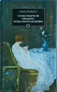 Camil Petrescu - Ultima noapte de dragoste, intaia noapte de razboi