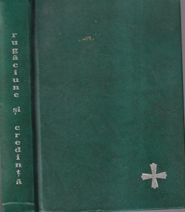Carte de rugaciuni si invatatura crestina. Tiparita sub incuviintarea si binecuvantarea P.S.S. Vasile Cristea episcop