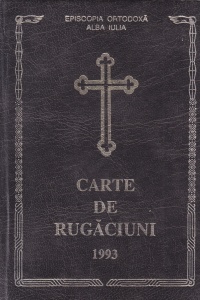 Carte de rugaciuni. Tiparita cu binecuvantarea P.S. Andrei Episcop de Alba Iulia (1993)