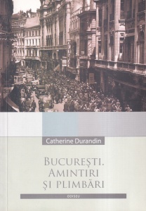 Catherine Durandin - Bucuresti. Amintiri si plimbari