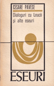 Cesare Pavese - Dialoguri cu Leuco si alte eseuri