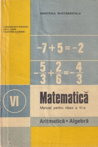 Constantin P. Popovici, Ion C. Ligor, Valentina Alexianu - Matematica. Manual pentru clasa a VI-a. Aritmetica. Algebra