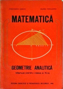 Constantin Udriste, Valeria Tomuleanu - Matematica. Geometrie analitica. Manual pentru clasa a XI-a