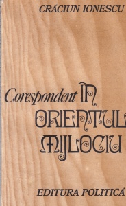 Craciun Ionescu - Corespondent in Orientul Mijlociu
