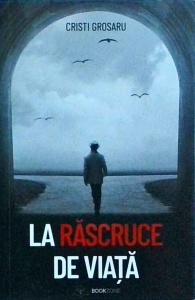 Cristi Grosaru - La rascruce de viata