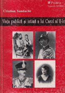 Cristian Sandache - Viata publica si intima a lui Carol al II-lea