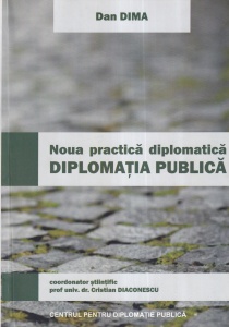 Dan Dima - Noua practica diplomatica. Diplomatia publica