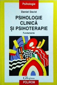 Daniel David - Psihologie clinica si psihoterapie. Fundamente