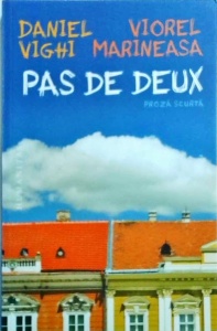 Daniel Vighi - Pas de Deux. Proza scurta