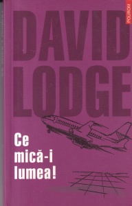David Lodge - Ce mica-i lumea!