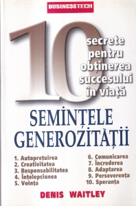 Denis Waitley - Semintele generozitatii. 10 secrete pentru obtinerea succesului in viata