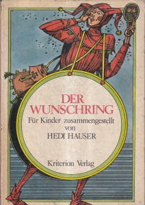Der Wunschring. Fur Kinder zusammengestellt von Hedi Hauser
